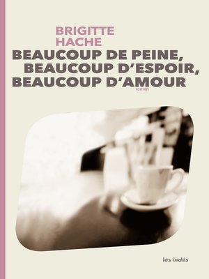 cover image of BEAUCOUP DE PEINE, BEAUCOUP D'ESPOIR, BEAUCOUP D'AMOUR